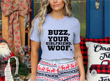 Load image into Gallery viewer, Buzz, Your Girlfriend....WOOF! Tee or Crewneck