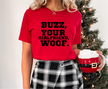 Load image into Gallery viewer, Buzz, Your Girlfriend....WOOF! Tee or Crewneck