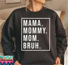 Load image into Gallery viewer, Mama, Mommy, Mom, Bruh Sweatshirt, Your Choice of Color