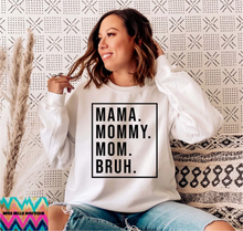 Load image into Gallery viewer, Mama, Mommy, Mom, Bruh Sweatshirt, Your Choice of Color