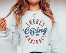 Load image into Gallery viewer, There's No Crying in Baseball!!!! Tee/Sweatshirt