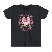 Load image into Gallery viewer, Just a Girl Who Loves Soccer Youth Tee, Multiple Color Options!
