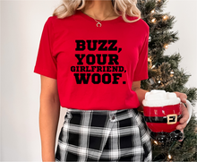 Load image into Gallery viewer, Buzz, Your Girlfriend....WOOF! Tee or Crewneck
