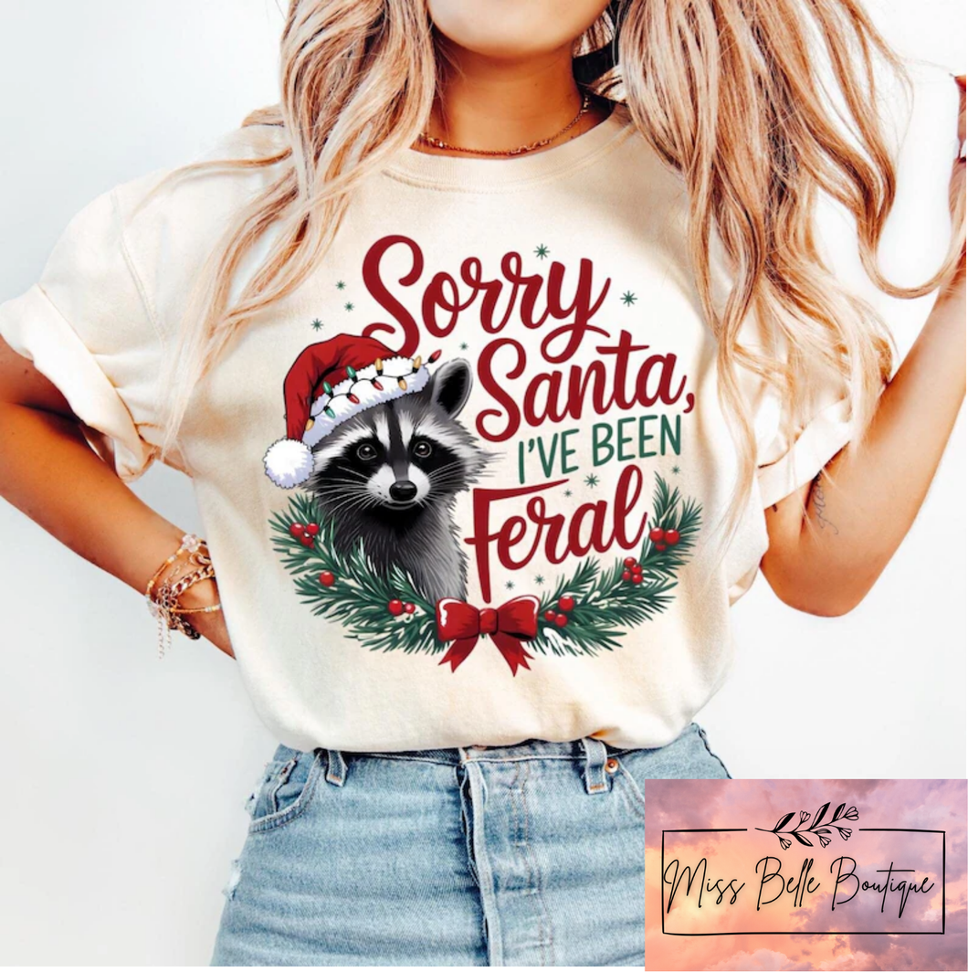 Sorry Santa, I've Been Feral Tee/Crewneck