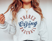 Load image into Gallery viewer, There&#39;s No Crying in Baseball!!!! Tee/Sweatshirt
